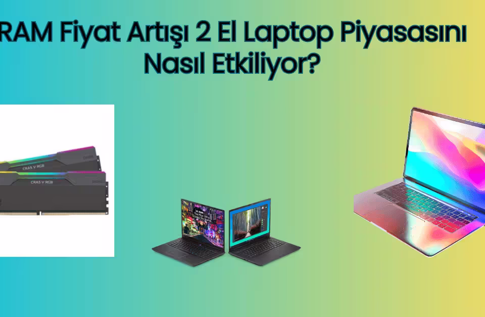 RAM-Fiyat-Artisi-2-El-Laptop-Piyasasini-Nasil-Etkiliyor