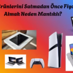 Teknoloji Ürünlerini Satmadan Önce Fiyat Teklifi Almak Neden Mantıklı