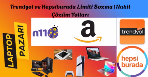 Trendyol ve Hepsiburada Limit Bozma