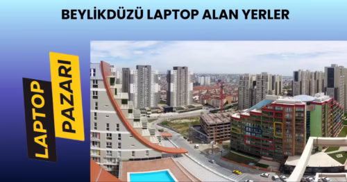 Beylikdüzü Laptop Alan Yerler