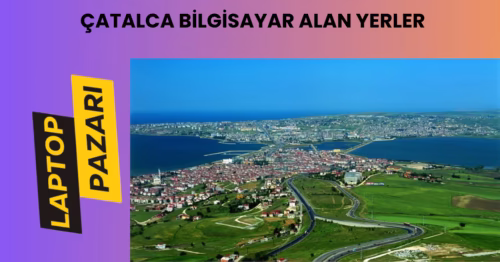 Çatalca bilgisayar alan yerler