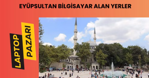 Eyüpsultan bilgisayar alan yerler