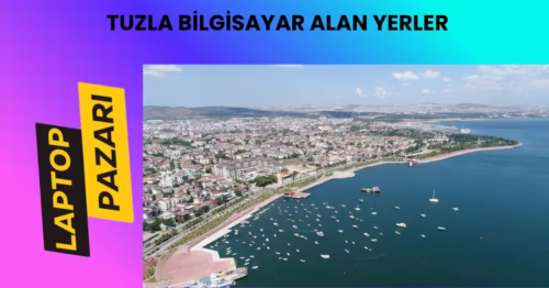 Tuzla bilgisayar alan yerler