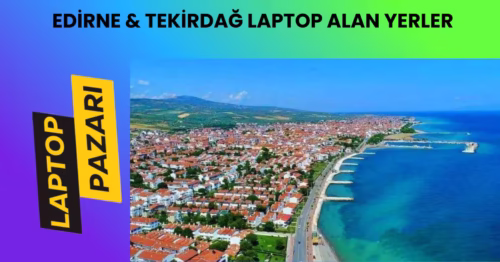 tekirdağ & edirne laptop alan yerler