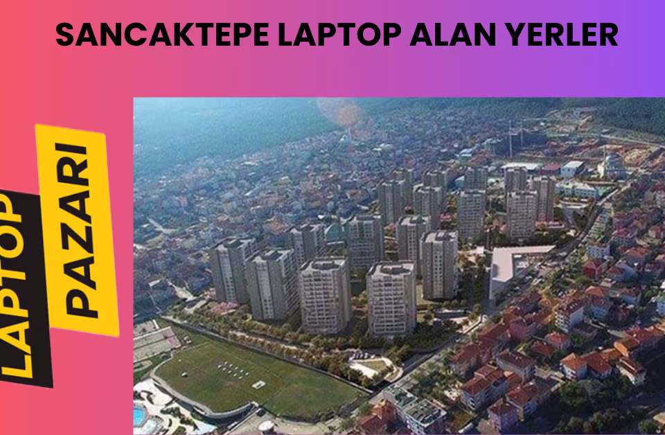 Sancaktepe laptop alan yerler