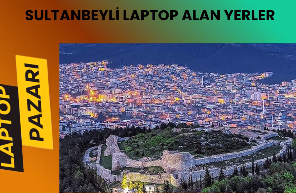 Sultanbeyli laptop alan yerler